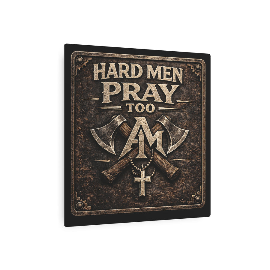 Metal Art Sign: Hard Men Pray Too