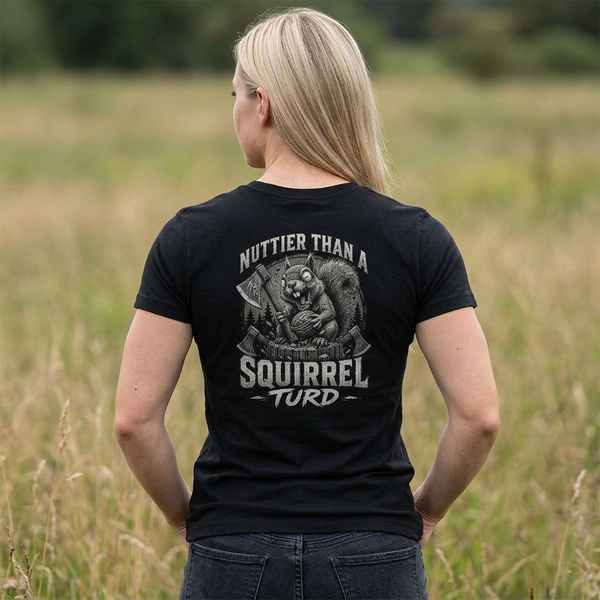 Women's Tee — 'Nuttier Than a Squirrel Turd' Axe Men Graphic Shirt