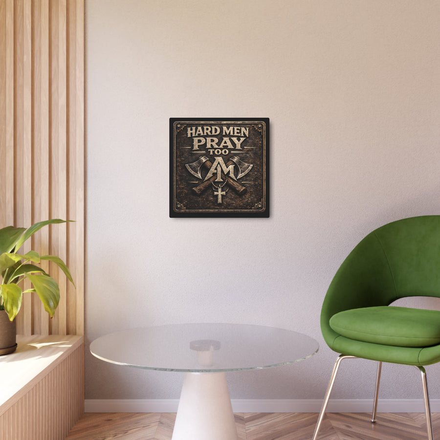 Metal Art Sign: Hard Men Pray Too
