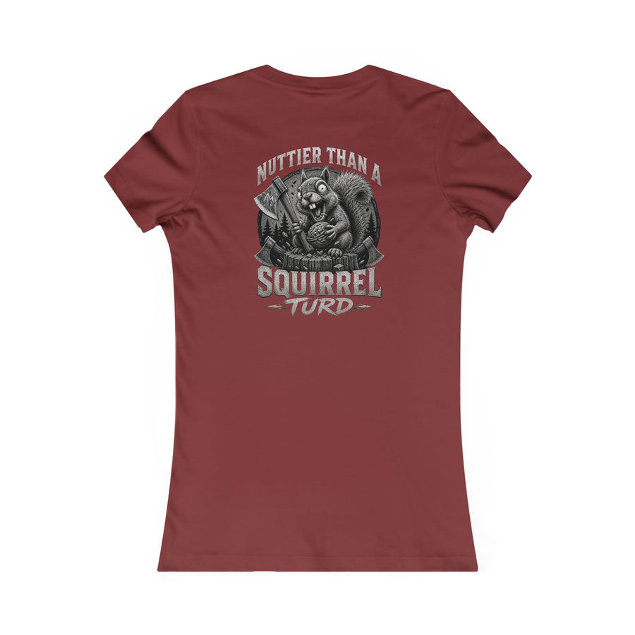 Women's Tee — 'Nuttier Than a Squirrel Turd' Axe Men Graphic Shirt