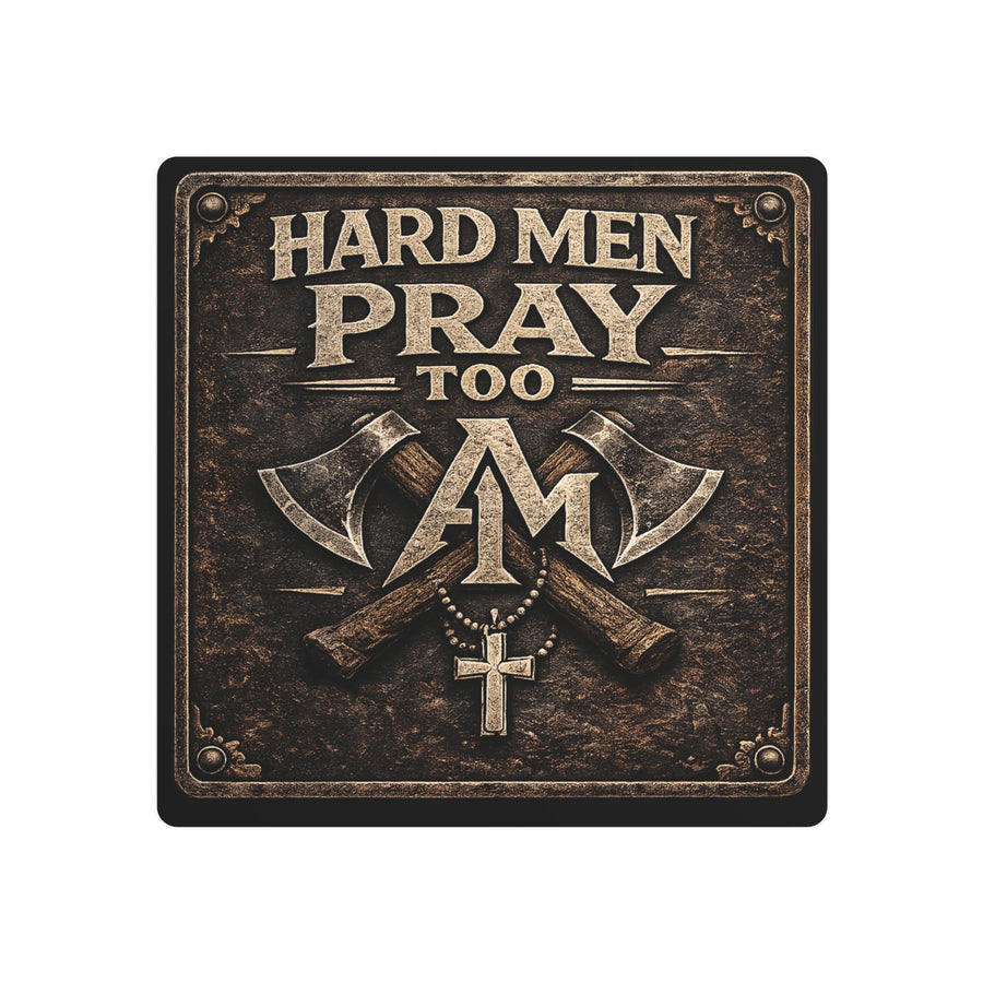 Metal Art Sign: Hard Men Pray Too
